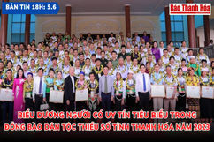 Bản tin 18h ngày 5-6: Biểu dương người có uy tín tiêu biểu trong đồng bào dân tộc thiểu số tỉnh Thanh Hóa năm 2023