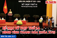 Bản tin 18 giờ ngày 12-7: Bế mạc Kỳ họp thứ 14, HĐND tỉnh Thanh Hóa khóa XVIII