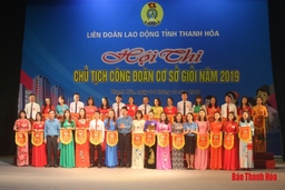 32 thí sinh tham dự hội thi chủ tịch công đoàn cơ sở giỏi năm 2019