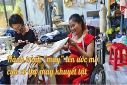 Hành trình “may” lên ước mơ của cô thợ may khuyết tật