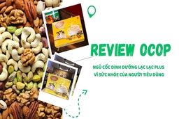 [REVIEW OCOP] Ngũ cốc dinh dưỡng Lạc Lạc Plus - Vì sức khỏe của người tiêu dùng