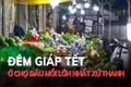 Mưu sinh ở chợ đầu mối lớn nhất xứ Thanh ngày cận Tết