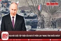 Azerbaijan xích lại gần NATO: Thách thức mới trong bàn cờ quyền lực của Nga ở Nam Caucasus