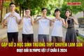 Bí quyết chinh phục Huy chương vàng Olympic quốc tế của 2 học sinh Trường THPT chuyên Lam Sơn chỉ trong 3 tháng