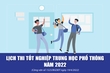[Infographics] - Lịch thi tốt nghiệp Trung học Phổ thông năm 2022