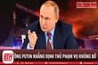 Ông Putin: “Những kẻ Hồi giáo cực đoan” đứng sau vụ tấn công khủng bố ở Moskva