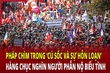 An ninh quốc tế: Hàng chục nghìn người biểu tình, Pháp chìm trong “cú sốc và sự hỗn loạn”