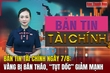 Bản tin Tài chính ngày 7/8: Vàng bị bán tháo, “tụt dốc” giảm mạnh