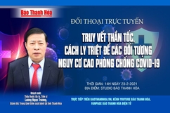 Đối thoại trực tuyến “Truy vết thần tốc, cách ly triệt để các đối tượng nguy cơ cao phòng chống COVID-19”