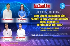 Đối thoại trực tuyến “Chính sách hỗ trợ người lao động và người sử dụng lao động bị ảnh hưởng bởi đại dịch COVID-19 từ Quỹ Bảo hiểm thất nghiệp”