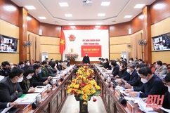 UBND tỉnh Thanh Hoá họp phiên thường kỳ tháng 2-2022: Đánh giá tình hình kinh tế - xã hội tháng 2 và nhiều nội dung quan trọng khác