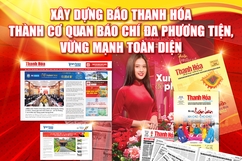 [E-Magazine] - Xây dựng Báo Thanh Hoá thành cơ quan báo chí đa phương tiện, vững mạnh toàn diện