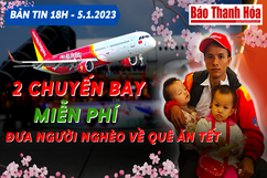 Bản tin 18h ngày 5-1: 2 chuyến bay miễn phí đưa người nghèo về quê ăn Tết