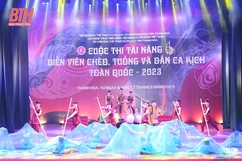 Khai mạc cuộc thi “Tài năng diễn viên Chèo, Tuồng và Dân ca kịch toàn quốc - 2023” tại tỉnh Thanh Hoá.