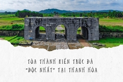 Tòa thành kiến trúc đá “độc nhất” tại Thanh Hóa