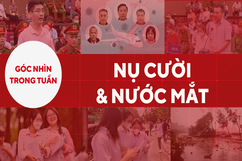 Góc nhìn trong tuần: Nụ cười và nước mắt