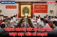 Bản tin 18h ngày 26-9: Thanh Hóa dự ước có 4 chỉ tiêu vượt mục tiêu kế hoạch