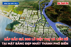 [Bản tin 18h] Sắp đấu giá 388 lô biệt thự và liền kề tại mặt bằng đẹp nhất thành phố biển