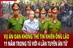 Vụ án oan khiến ông lão 11 năm trong tù với 4 lần tuyên án tử