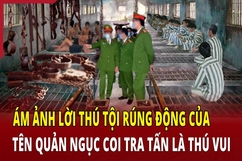 Ám ảnh lời thú tội của tên quản ngục coi tra tấn là thú vui