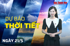 Dự báo thời tiết ngày 21/5: Dự báo thời tiết cả nước và Thanh Hóa chi tiết