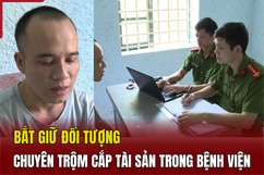 [Video] Bắt giữ đối tượng chuyên trộm cắp tài sản trong bệnh viện