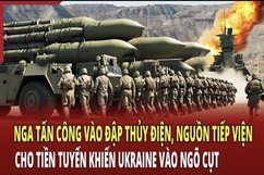 Nga tấn công vào đập thủy điện - nguồn tiếp viện cho tiền tuyến, khiến Ukraine vào ngõ cụt