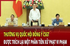 Thường vụ Quốc hội đồng ý CSGT được trích lại một phần tiền xử phạt vi phạm