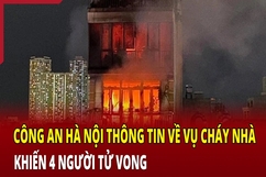 Công an Hà Nội thông tin về vụ cháy nhà khiến 4 người tử vong