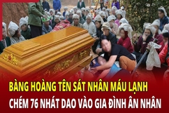 Tên sát nhân máu lạnh chém 76 nhát dao vào gia đình ân nhân