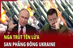 Tâm điểm quốc tế 22/6: Nga trút tên lửa san phẳng Đông Ukraine