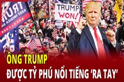 Bầu cử Mỹ 2024: Tỷ phú nổi tiếng đã “mạnh tay” giúp ông Trump