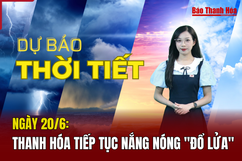 Dự báo thời tiết ngày 20/6: Thanh Hóa tiếp tục nắng nóng “đổ lửa”