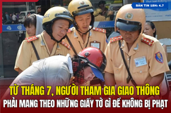 [Bản tin 18h] Từ tháng 7, người tham gia giao thông phải mang theo những giấy tờ gì để không bị phạt