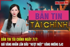 Bản tin Tài chính ngày 7/7: Giá vàng nhẫn lần đầu “vượt mặt” vàng miếng SJC