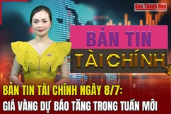 Bản tin Tài chính (8/7): Giá vàng dự báo tăng trong tuần mới