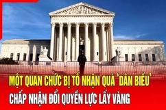 An ninh quốc tế 12/7: Một quan chức bị tố chấp nhận đổi quyền lực lấy vàng