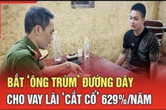 Điểm nóng 8/7: Bắt ‘ông trùm’ đường dây cho vay lãi ‘cắt cổ’ 629%/năm