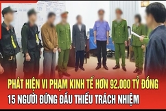 Điểm nóng 12/7: Phát hiện vi phạm kinh tế hơn 92.000 tỷ đồng, 15 người đứng đầu thiếu trách nhiệm