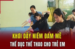 Khơi dậy niềm đam mê thể dục thể thao cho trẻ em