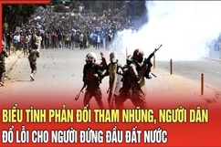 An ninh quốc tế 18/7: Biểu tình phản đối tham nhũng, người dân Kenya đổ lỗi cho người đứng đầu đất nước