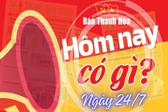 Hôm nay có gì? - Sự kiện nổi bật ngày 24/7/2024