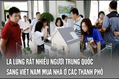 Điểm nóng 22/7: Lạ lùng rất nhiều người Trung Quốc sang Việt Nam mua nhà ở các thành phố