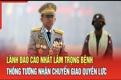 An ninh thế giới 23/7: Lãnh đạo cao nhất lâm trọng bệnh, Thống tướng nhận chuyển giao quyền lực