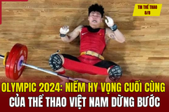 Tin thể thao 8/8: Niềm hy vọng cuối cùng của Thể thao Việt Nam tại Olympic 2024 dừng bước