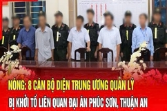 Điểm nóng 15/8: 8 cán bộ diện Trung ương quản lý bị khởi tố liên quan 2 đại án