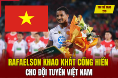 Tin thể thao 2/9: Rafaelson khao khát cống hiến cho đội tuyển Việt Nam