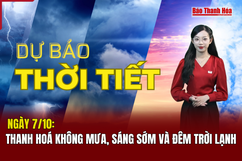 Dự báo thời tiết ngày 7/10:  Thanh Hoá không mưa, sáng sớm và đêm trời lạnh