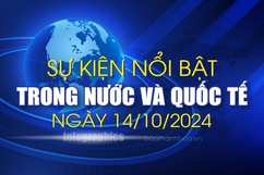 Sự kiện nổi bật trong nước, quốc tế ngày 14/10