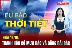 Dự báo thời tiết ngày 19/10: Thanh Hóa có mưa rào và dông